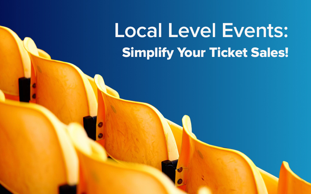 Local Level Events: Simplify Your Ticket Sales!