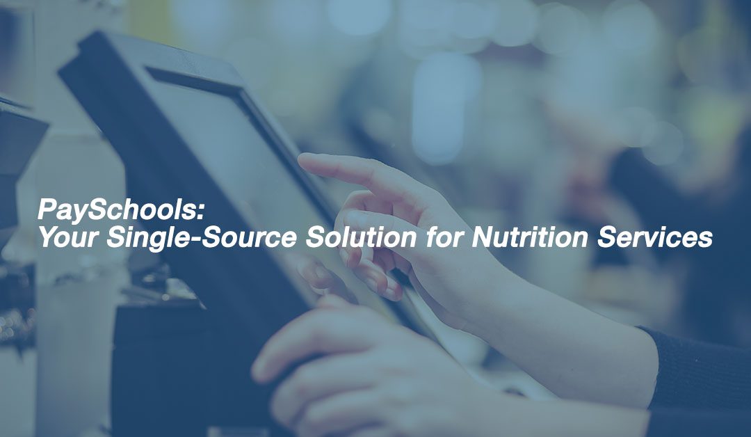 PaySchools: Your Single-Source Solution for Nutrition Services